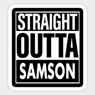 Samson Name Straight Outta Samson Sticker